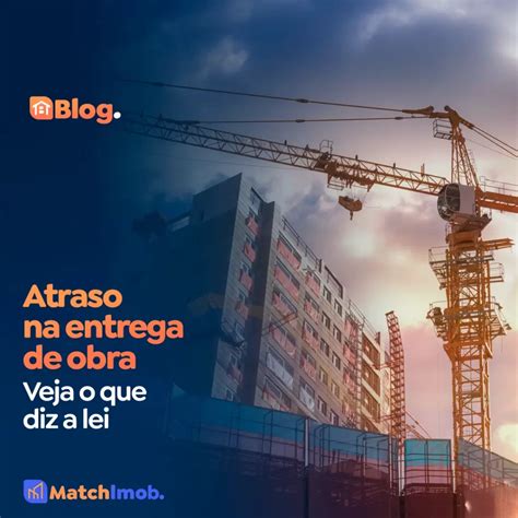 Lei Sobre Atraso De Entrega De Obra Prazo Multa E Direitos