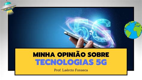 MINHA OPINIÃO Sobre a Tecnologia 5G YouTube