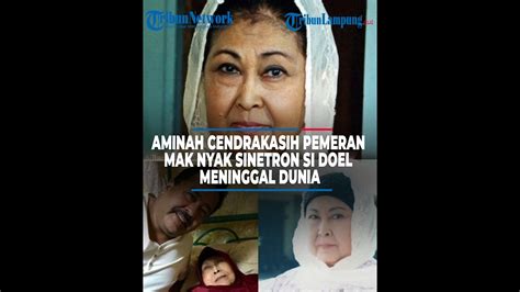 Aminah Cendrakasih Pemeran Mak Nyak Sinetron Si Doel Meninggal Dunia