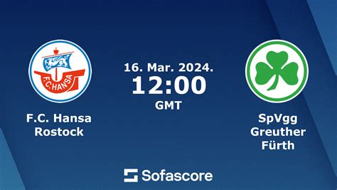 F C Hansa Rostock Spvgg Greuther F Rth Placar Ao Vivo H H E