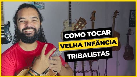 Como Tocar Velha Infância Tribalistas Aula De Ukulele Tutorial