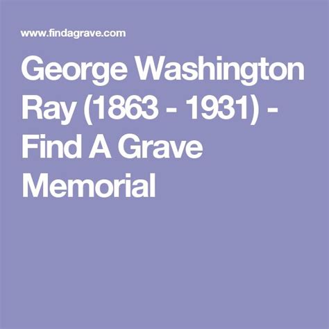 George Washington Ray 1863 1931 Find A Grave Memorial Grave