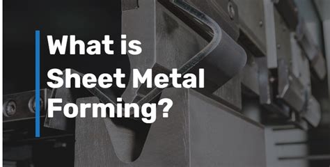 Sheet Metal Forming Explained Sheet Metal Industries