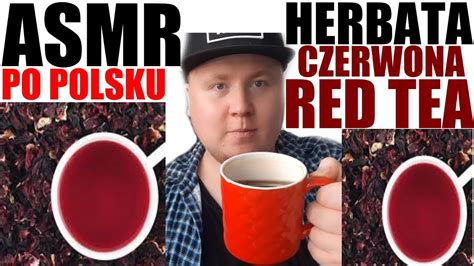 Asmr Po Polsku Herbata Czerwona D Wi Ki Jedzenia Asmr Red Tea Eating