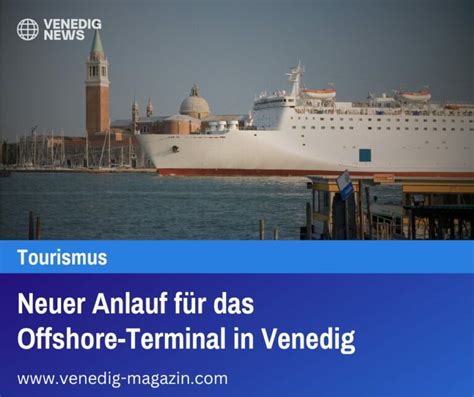 Neuer Anlauf für das Offshore Terminal in Venedig Venedig Ticket