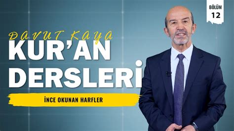 Kur an Dersleri 12 Bölüm İnce Okunan Harfler Hafız Davut Kaya