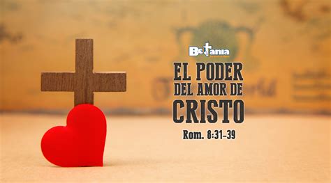 El Poder Del Amor De Cristo Betania Iglesia De Líderes