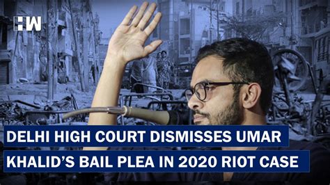 Delhi High Court Dismisses Umar Khalids Bail Plea In 2020 Riots Case