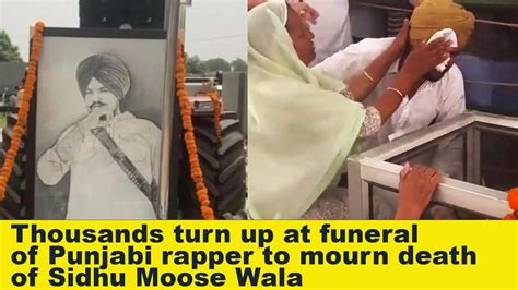 Thousands Of Moose Sidhu Wala Throng Funeral Youtube