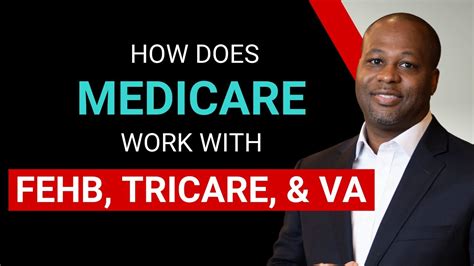 How Does Medicare Work With Fehb Tricare And Va Benefits Youtube