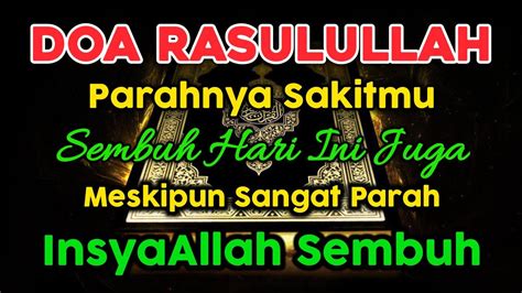 Doa Rasulullah Insyaallah Parahnya Sakitmu Sembuh Hari Ini Juga