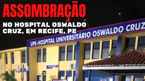 Assombra Es No Hospital Oswaldo Cruz Em Recife Pernambuco Santo