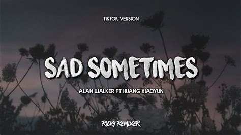 Sad Sometimes Alan Walker Ft Huang Xiaoyun Speedupreverb Lyrics And Terjemahan Youtube Music