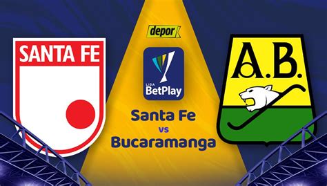 Santa Fe Vs Bucaramanga En Vivo A Qué Hora Y Dónde Ver La Liga