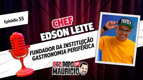 EDSON LEITE CHEF DE COZINHA PodPapo 55 YouTube