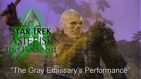 Star Trek Asterisk The Gray Emissary S Performance Youtube