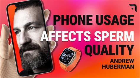 How Testosterone And Sperm Quality Is Affected By Phone Usage How To Mitigate Andrew Huberman