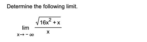 Solved Determine The Following Limitlimx→ ∞16x2x2x