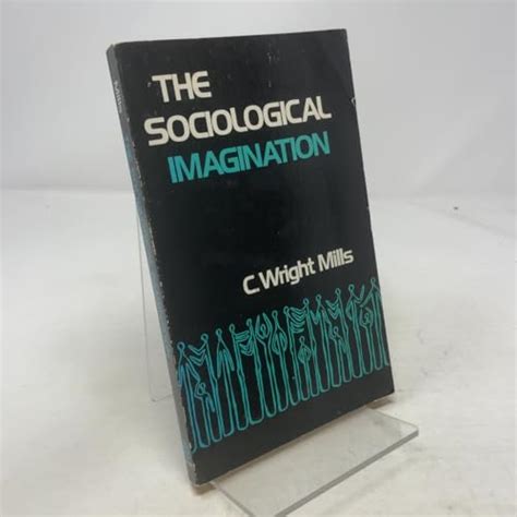 C Wright Mills Claimed That The Sociological Imagination Transformed