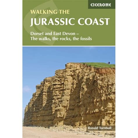 Walking The Jurassic Coast Dorset And East Devon The Walks The Rocks The Fossils