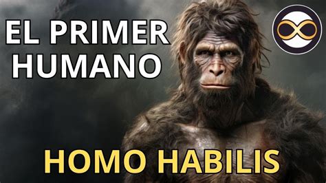 El Primer Humano HOMO HABILIS Resumen De 10 Minutos YouTube