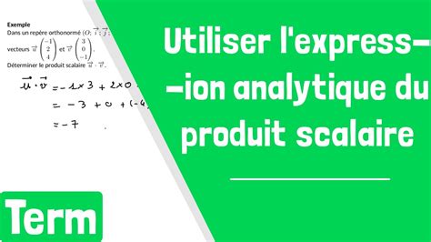 Comment Calculer Un Produit Scalaire Avec L Expression Analytique