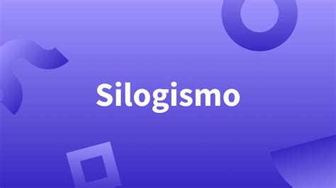 Silogismo Qu Es Un Silogismo Y Tipos