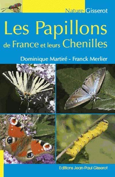 Les papillons de France et leurs chenilles broché Franck Merlier