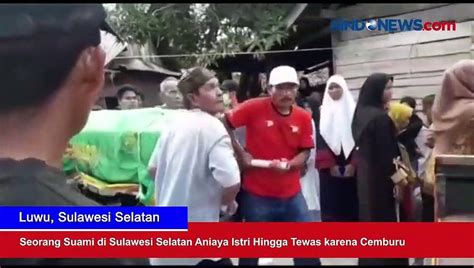 Seorang Suami Di Sulawesi Selatan Aniaya Istri Hingga Tewas Karena