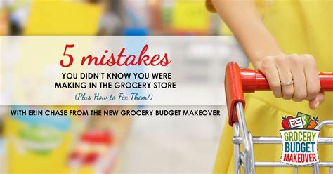 Are You Making One Of These 5 Mistakes In The Grocery Store Budget Makeover Grocery Budgeting