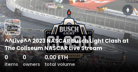 Live 2023 NASCAR Busch Light Clash At The Coliseum NASCAR Live