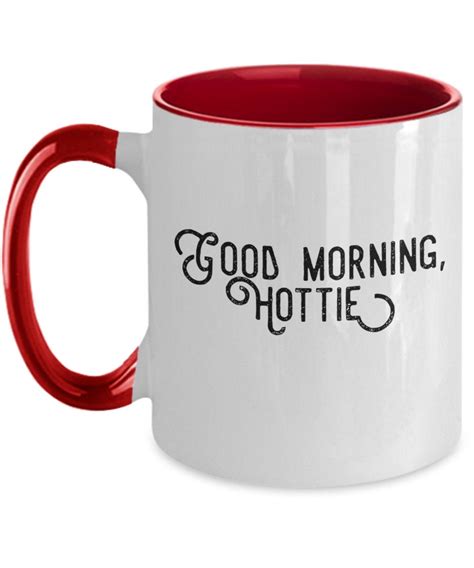 Good Morning Hottie Mug Etsy