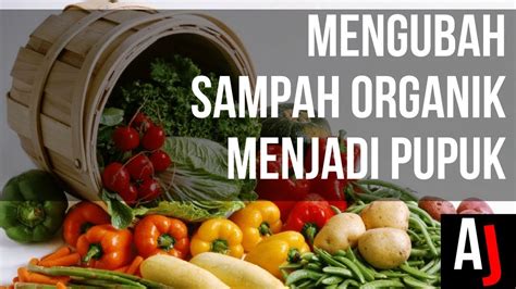 Cara Mengolah Sampah Organik Menjadi Pupuk Metode Takakura YouTube