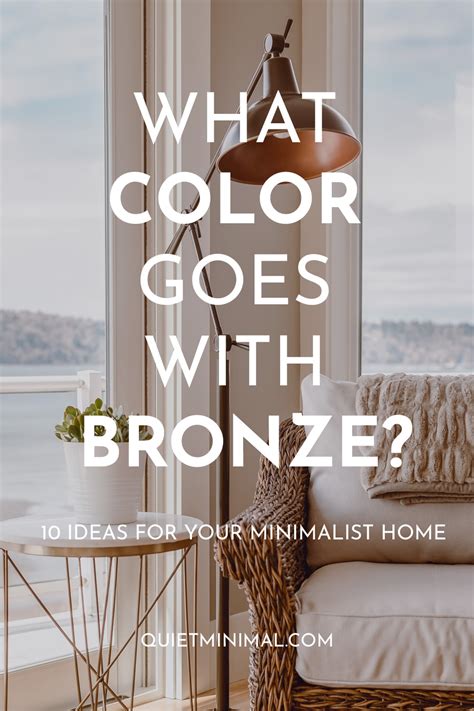 Bronze In The House 10 Minimalist Color Pairings Quiet Minimal