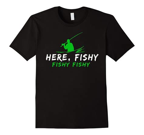 Here Fishy Fishy Fishing T Shirt Th Teehelen