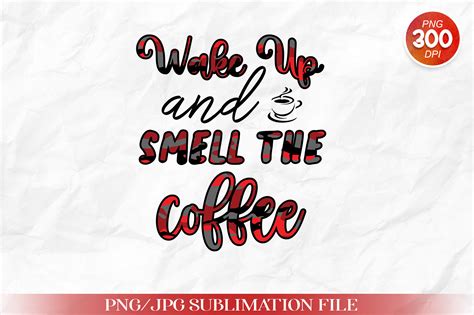 Wake Up and Smell the Coffee Sublimation Gráfico por DesignOsun