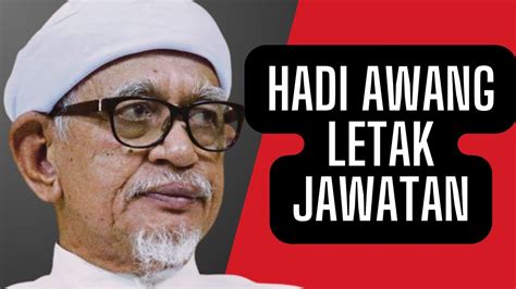 Hadi Awang Letak Jawatan Youtube