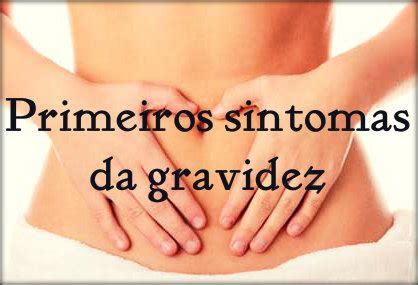 Sintomas De Gravidez Quais Os Primeiros Sintomas De Gravidez Blog