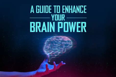 A Guide To Enhance Your Brain Power