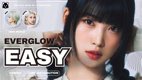 How Would Everglow Sing Easy By Le Sserafim Line Distribution Youtube