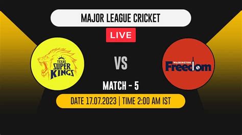 Live Texas Super Kings Vs Washington Freedom Major League Cricket