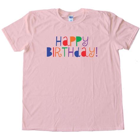 Happy Birthday With Color Tee Shirt