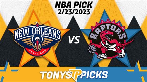 New Orleans Pelicans Vs Toronto Raptors 2 23 2023 FREE NBA Picks And