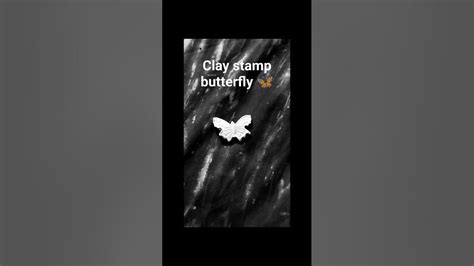 Clay 🦋 Stamp Butterfly Short Yt Short Video 📷 Youtube Video