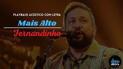 Mais Alto Acústico FERNANDINHO Playback letra YouTube