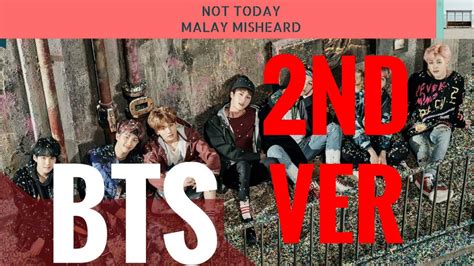 2ND VER BTS NOT TODAY MALAY MISHEARD YouTube