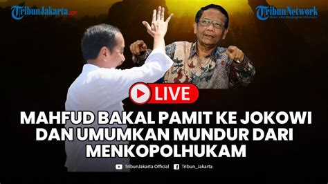 Mahfud MD Bakal Pamit Ke Jokowi Dan Umumkan Mundur Diri Sebagai