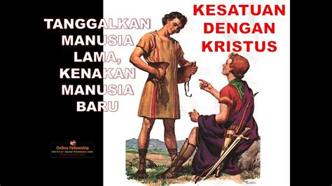 Kesatuan Dengan Kristus Tanggalkan Manusia Lama Kenakan Manusia Baru