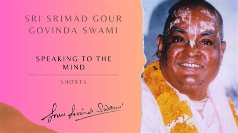 Speaking To The Mind Shorts Sri Srimad Gour Govinda Swami