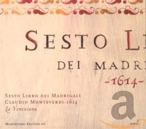 Monteverdi Sesto Libro Dei Madrigali Claudio Monteverdi La